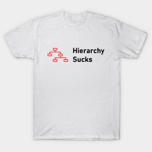 Hierarchy Sucks T-Shirt